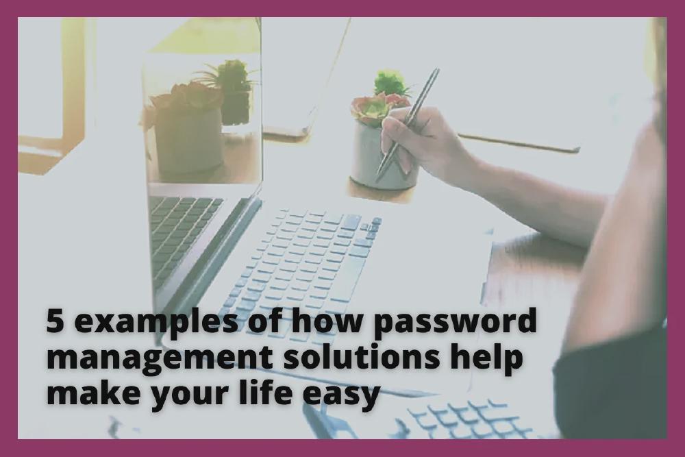 Why Should We Use Password Management Solutions 0541